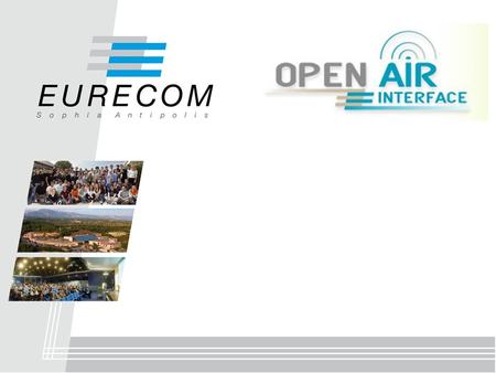 Overview  Quick Round-table  Introduction of OAI team at EURECOM –People and roles  Overview of License and Copyright issues  Objectives –Next release.