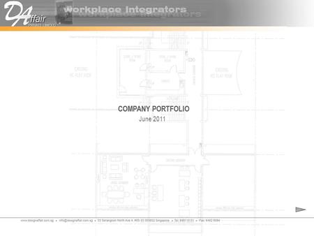 June 2011 COMPANY PORTFOLIO about us DESIGN AFFAIR - Incorporated in Apr 2000 - Co. Reg. : 52918197E - Nature of Business : Design Consultancy Project.