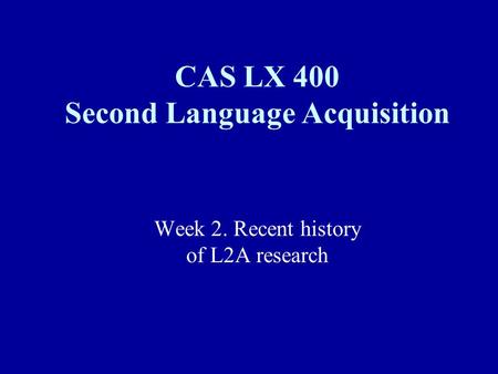 CAS LX 400 Second Language Acquisition