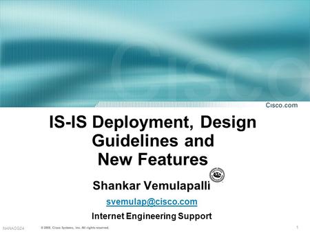 1 NANAOG24 © 2001, Cisco Systems, Inc. All rights reserved. © 2002, Cisco Systems, Inc. All rights reserved. IS-IS Deployment, Design Guidelines and New.