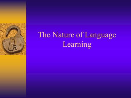 The Nature of Language Learning