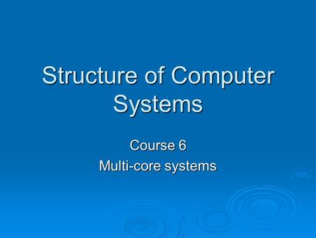 Structure of Computer Systems