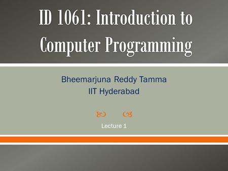  Bheemarjuna Reddy Tamma IIT Hyderabad Lecture 1.