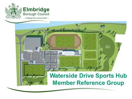 Waterside Drive Sports Hub Member Reference Group.