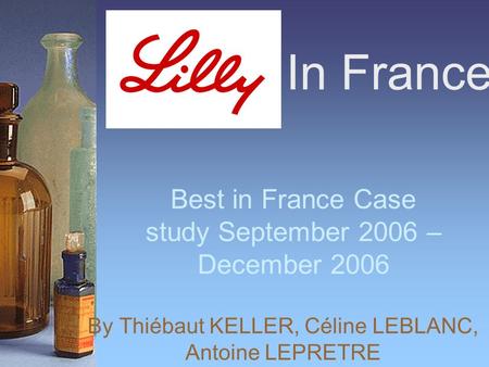 In France By Thiébaut KELLER, Céline LEBLANC, Antoine LEPRETRE Best in France Case study September 2006 – December 2006.