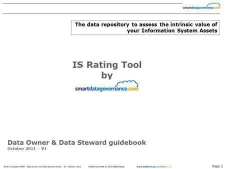 Page: 1 Party Ecosystem MDM - Data Owner and Data Steward Guide - V1 - October 2011 www.smartdatagovernance.com Creative Commons by MDM Alliance Group.