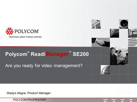 Polycom® ReadiManager™ SE200 Are you ready for video management?