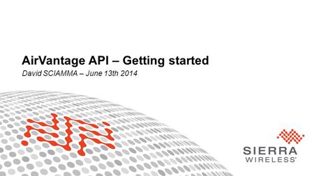 1Proprietary and Confidential AirVantage API – Getting started David SCIAMMA – June 13th 2014.