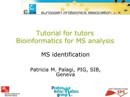 Tutorial for tutors Bioinformatics for MS analysis