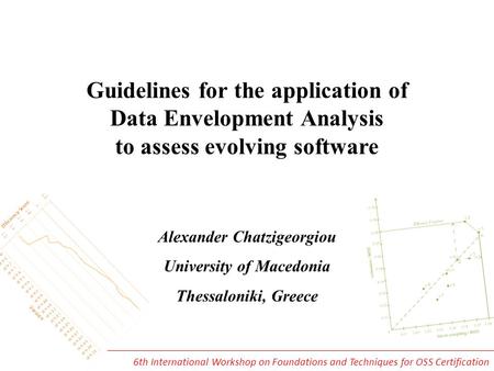 Guidelines for the application of Data Envelopment Analysis to assess evolving software Alexander Chatzigeorgiou University of Macedonia Thessaloniki,