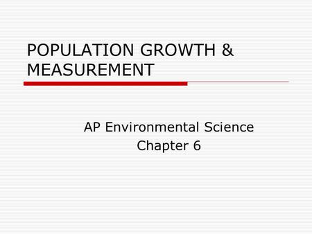 POPULATION GROWTH & MEASUREMENT