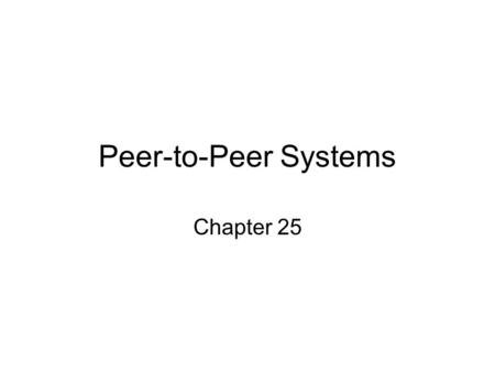 Peer-to-Peer Systems Chapter 25. What is Peer-to-Peer (P2P)? Napster? Gnutella? Most people think of P2P as music sharing.