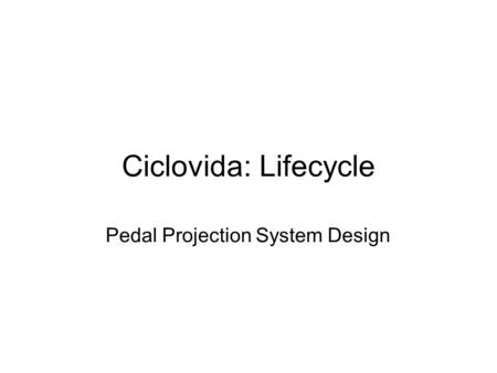 Ciclovida: Lifecycle Pedal Projection System Design.