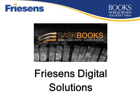 Friesens Digital Solutions. Friesens Digital B&W.