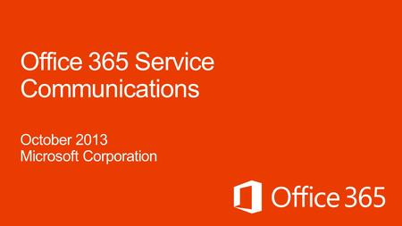 How does Microsoft approach change management communication? What happens when I have an outage? What is the Service Health Dashboard? What is the future.