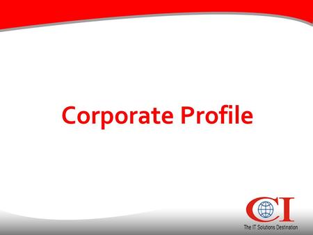 Corporate Profile.  A Global IT Services and Solutions Provider  Founded in 1996  Offshore Development Center of US based company – CI Globaltech LLC.