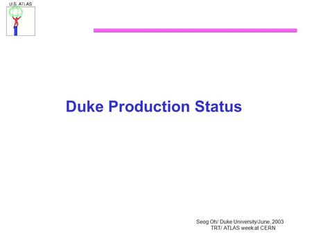 Seog Oh/ Duke University/June, 2003 TRT/ ATLAS week at CERN Duke Production Status.