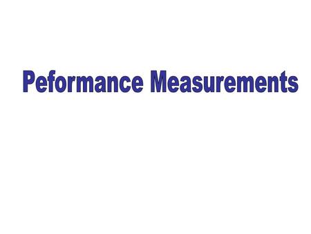 Performance What differences do we see in performance? Almost all computers operate correctly (within reason) Most computers implement useful operations.