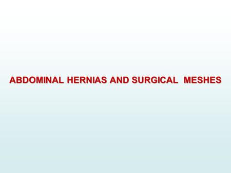 ABDOMINAL HERNIAS AND SURGICAL MESHES