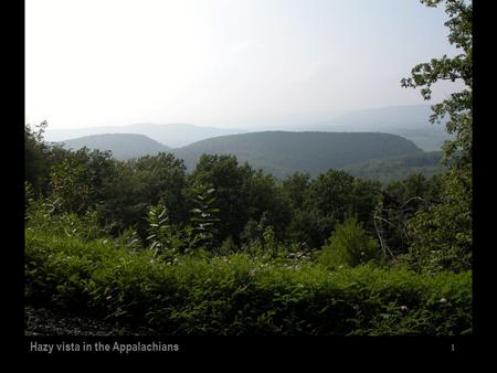 1 Hazy vista in the Appalachians. 2 Major Air Pollutants in the Mid- Atlantic United States Bebhinn Do Meteorologist, NC DAQ Some slide material provided.