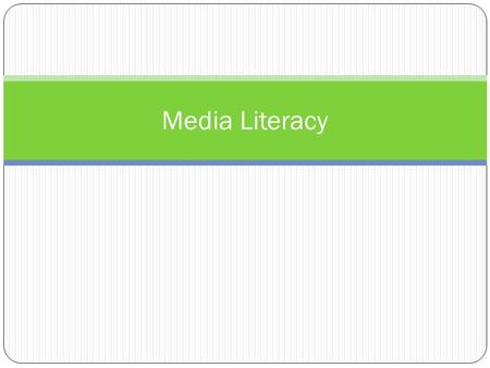 Media Literacy. Media in our lives Growing up… How many TVs were in your house? How many computers? How many family members had a cell phone?