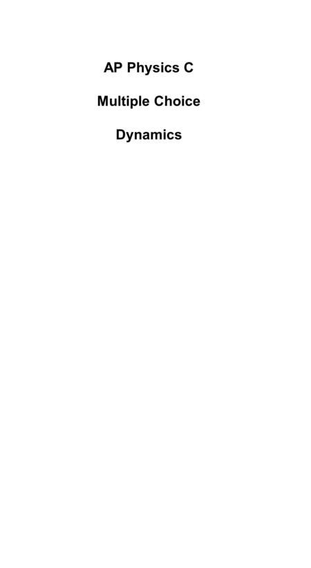 AP Physics C Multiple Choice Dynamics.