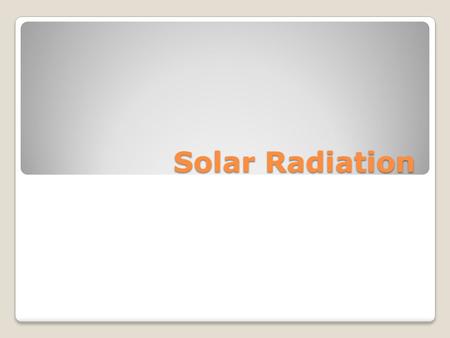 Solar Radiation. Intensity of the sun varies by the clarity of the atmosphere and the angle the sun strikes the surface, called the “incident angle” More.