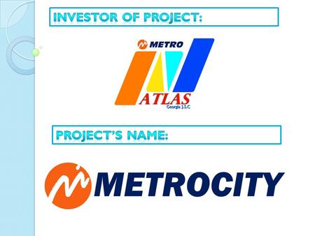 ‘s investors is METRO ATLAS GEORGIA JSC METRO ATLAS GEORGIA OWNER IS METRO HOLDING METRO HOLDING is largest Bus Transportation Company in the world and.