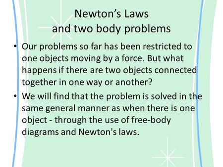 Newton’s Laws and two body problems