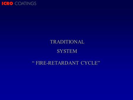 ICRO COATINGSTRADITIONALSYSTEM “ FIRE-RETARDANT CYCLE”