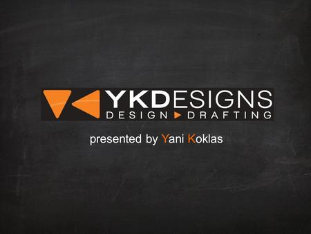 Presented by Yani Koklas. YKDesigns - who we are & what we do Your project - do’s and don’t Common issues affecting building projects Frequently asked.