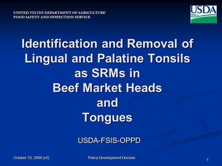 UNITED STATES DEPARTMENT OF AGRICULTURE FOOD SAFETY AND INSPECTION SERVICE October 10, 2008 (v2) Policy Development Division 1 Identification and Removal.