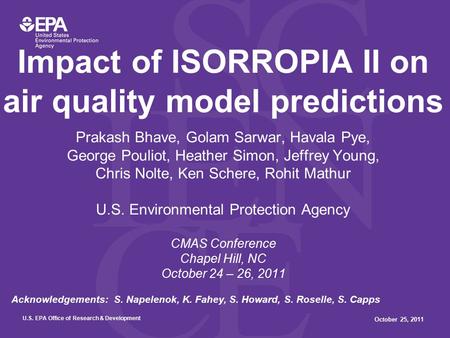 U.S. EPA Office of Research & Development October 25, 2011 Prakash Bhave, Golam Sarwar, Havala Pye, George Pouliot, Heather Simon, Jeffrey Young, Chris.