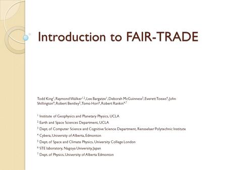 Introduction to FAIR-TRADE Todd King 1, Raymond Walker 1,2, Lee Bargatze 1, Deborah McGuinness 3, Everett Toews 4, John Shillington 4, Robert Bentley 5,