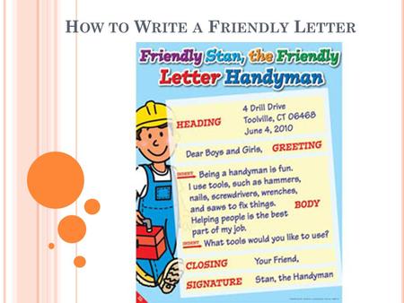 H OW TO W RITE A F RIENDLY L ETTER. K EEPING IN T OUCH Do you ever run to the mailbox to see if anything is addressed to you? Everyone enjoys receiving.