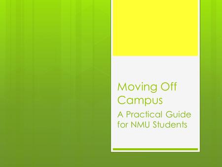 Moving Off Campus A Practical Guide for NMU Students.