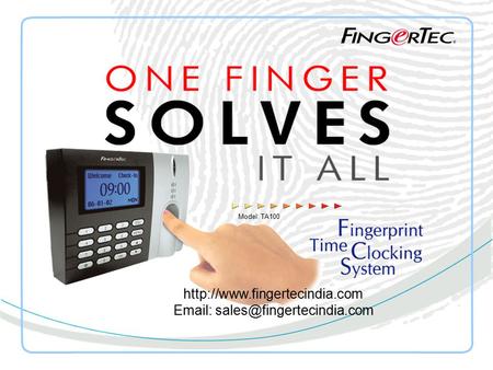 Model: TA100 http://www.fingertecindia.com Email: sales@fingertecindia.com.