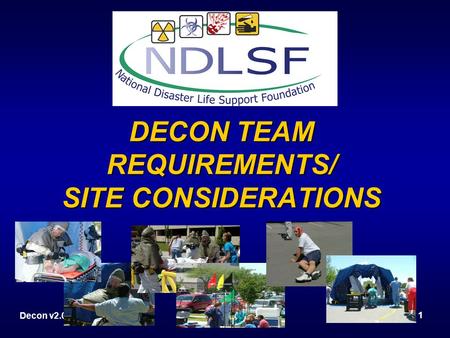 Decon v2.0 1 DECON TEAM REQUIREMENTS/ SITE CONSIDERATIONS.