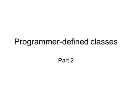 Programmer-defined classes Part 2. Topics Returning objects from methods The this keyword Overloading methods Class methods Packaging classes Javadoc.