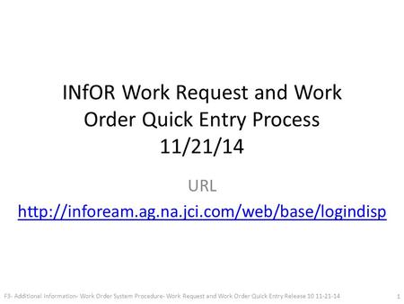 INfOR Work Request and Work Order Quick Entry Process 11/21/14 URL  F3- Additional Information- Work Order.