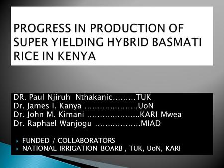 PROGRESS IN PRODUCTION OF SUPER YIELDING HYBRID BASMATI RICE IN KENYA