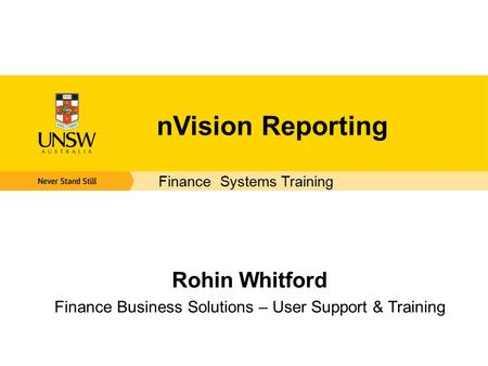 NVision Reporting Rohin Whitford Finance Business Solutions – User Support & Training Finance Systems Training.