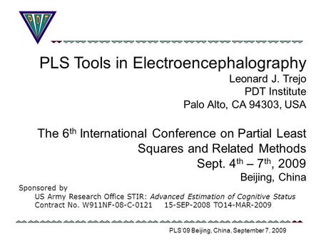 PLS’09 Beijing, China, September 7, 2009 Sponsored by US Army Research Office STIR: Advanced Estimation of Cognitive Status Contract No. W911NF-08-C-0121.