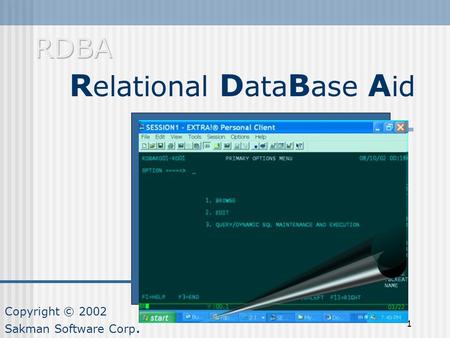 1 R elational D ata B ase A id Copyright © 2002 Sakman Software Corp.