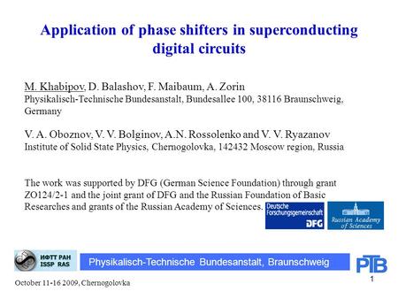 October 11-16 2009, Chernogolovka 1 Physikalisch-Technische Bundesanstalt, Braunschweig M. Khabipov, D. Balashov, F. Maibaum, A. Zorin Physikalisch-Technische.