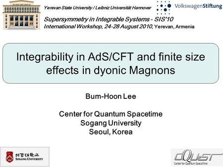 Yerevan State University / Leibniz Universität Hannover Supersymmetry in Integrable Systems - SIS'10 International Workshop, 24-28 August 2010, Yerevan,