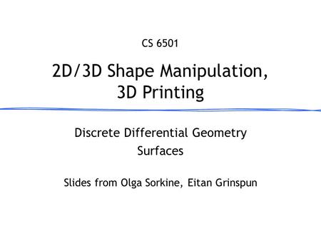 2D/3D Shape Manipulation, 3D Printing