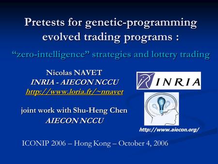 Pretests for genetic-programming evolved trading programs : “zero-intelligence” strategies and lottery trading Nicolas NAVET INRIA - AIECON NCCU