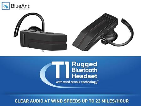 The BlueAnt T1 redefines the places you can use your bluetooth headset. The best anti wind noise headset ever built is here..