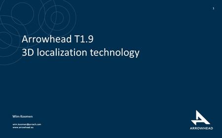 Arrowhead T1.9 3D localization technology 1 Wim Koomen